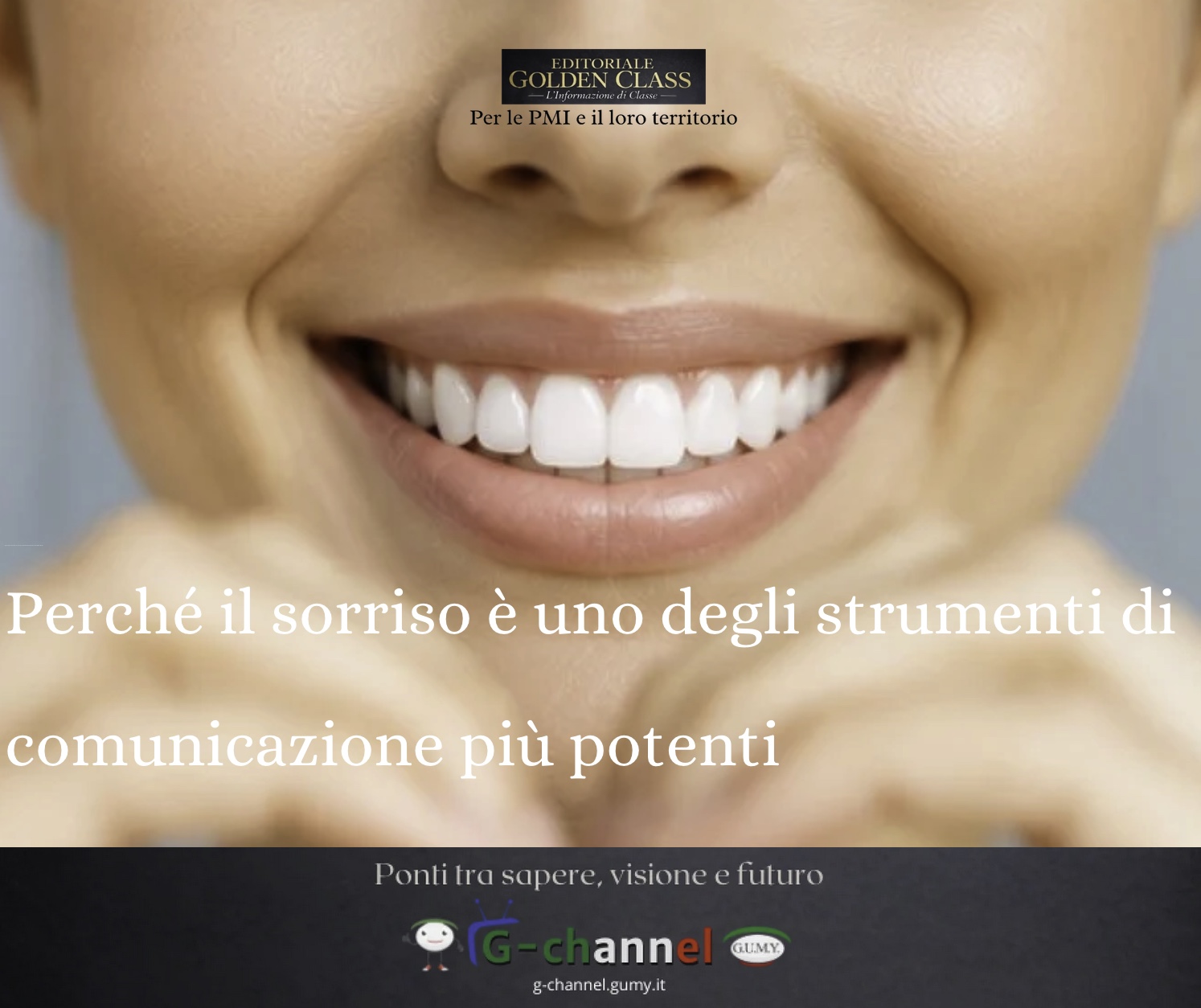 Perché il sorriso è uno degli strumenti di comunicazione più potenti